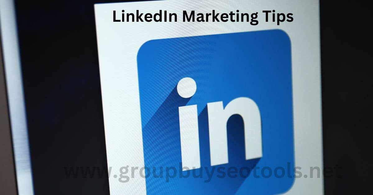 LinkedIn Marketing Tips