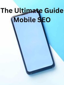 The Ultimate Guide Mobile SEO