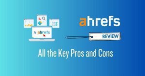 Ahrefs Review 2023 All the Key Pros and Cons 1