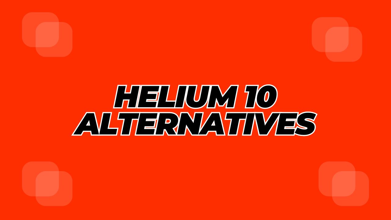 Helium 10 Alternatives