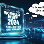 WordBlast Review 2024- Is It Really Worth $4mo