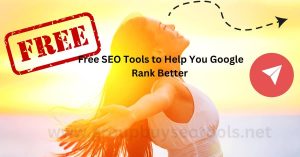 Free SEO Tools to Help You Google Rank Better