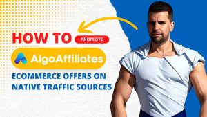 Video Thumbnail: How To Promote Algo Affiliates ECommerce Offers On Native Traffic Sources