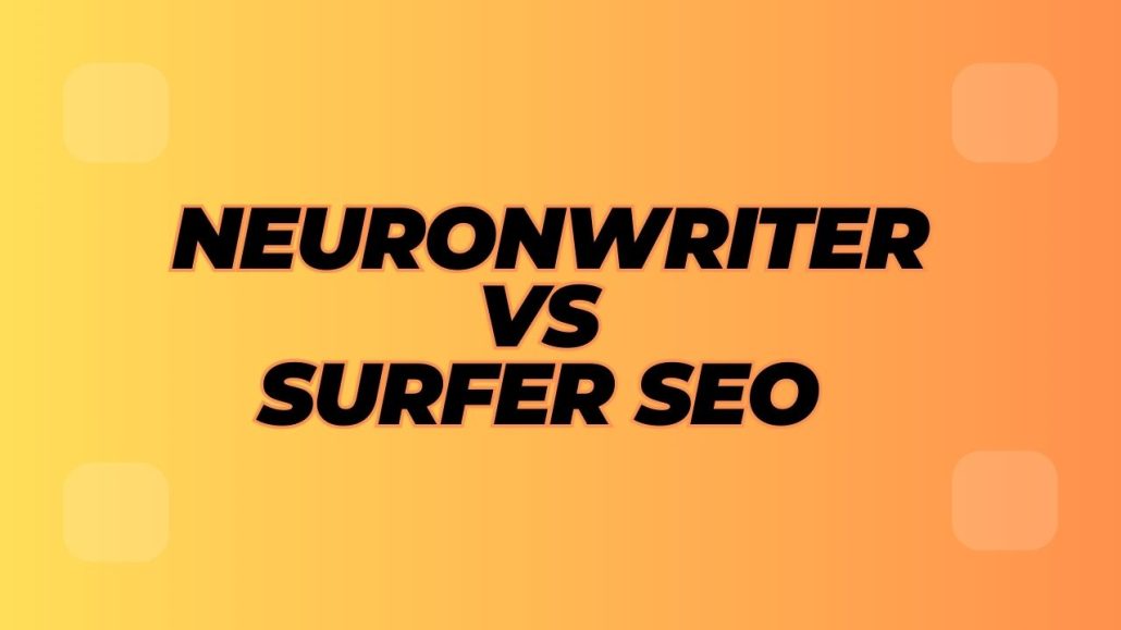 NeuronWriter vs Surfer SEO 2024 Which Is Better