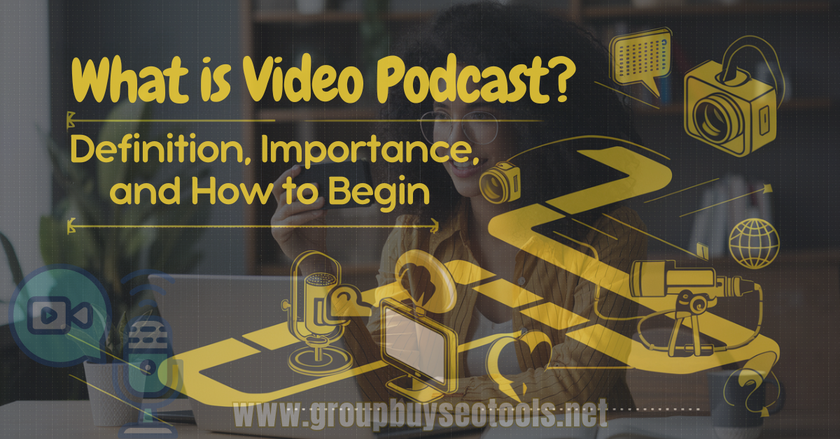 What is Video Podcast? Definition, Importance, and How to Begin