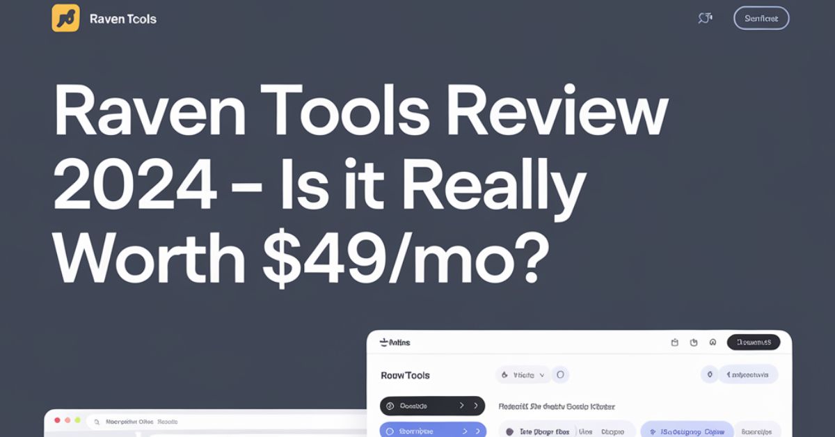 Raven tools Review 2024– Is It Really Worth $49/mo?