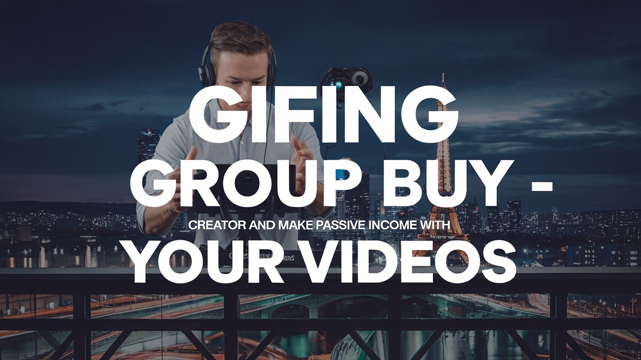 Gifing Group Buy- Creator and make passive income with your videos