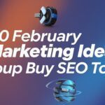 10 February marketing ideas- Group Buy Seo Tools